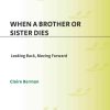 When a Brother or Sister Dies: Looking Back, Moving Forward, 1st Edition eBook